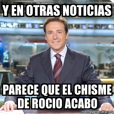 Meme Matias Prats - y en otras noticias parece que el chisme de rocio ...