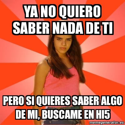 Meme Jealous Girl - YA no quiero saber nada de ti PEro si quieres saber ...