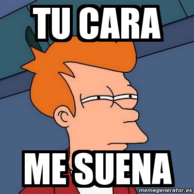 Meme Futurama Fry Tu Cara Me Suena