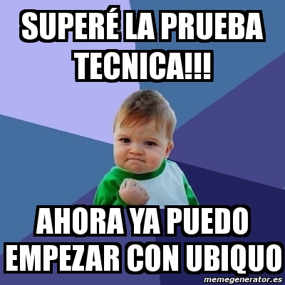 Meme Bebe Exitoso Super La Prueba Tecnica Ahora Ya Puedo Empezar Con Ubiquo