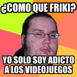 Memes populares de Friki - Página 56