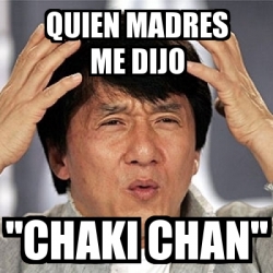 Meme Jackie Chan Quien Madres Me Dijo Chaki Chan