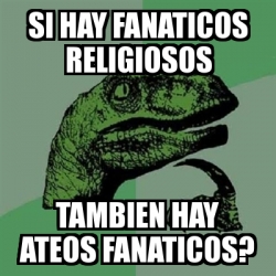 Meme Filosoraptor Si Hay Fanaticos Religiosos Tambien Hay Ateos Fanaticos