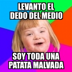 Meme Retard Girl - levanto el dedo del medio soy toda una patata ...