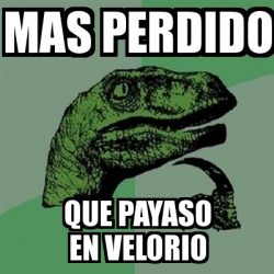 Meme Filosoraptor - Mas Perdido que payaso en velorio - 743995