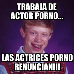 Meme Bad Luck Brian Trabaja De Actor Porno Las Actrices Porno Renuncian