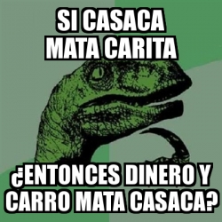 Meme Filosoraptor si casaca mata carita entonces dinero y