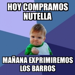 Meme Bebe Exitoso - hoy Compramos nutella maÃ±ana exprimiremos los ...