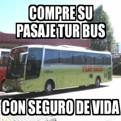 Tur Bus The Clinic Online | meme personalizado compre su pasaje tur bus con seguro Tur Bus The Clinic Online | meme personalizado compre su pasaje tur bus con seguro