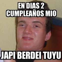 Meme Stoner Stanley En Dias 2 Cumpleaa Os Mio Japi Berdei Tuyu