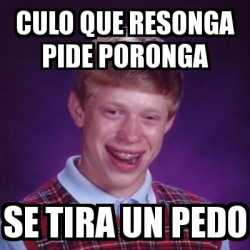 Meme Bad Luck Brian Culo Que Resonga Pide Poronga Se Tira Un Pedo