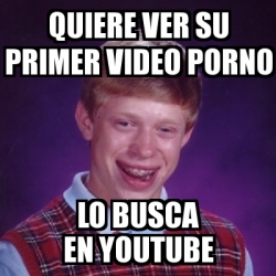 Meme Bad Luck Brian Quiere Ver Su Primer Video Porno Lo Busca En