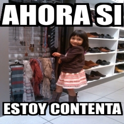 Meme Personalizado - ahora si estoy contenta - 1614258