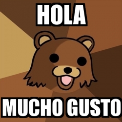 Meme Pedobear - hola mucho gusto - 1676787