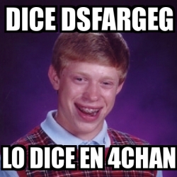 Meme Bad Luck Brian Dice Dsfargeg Lo Dice En Chan