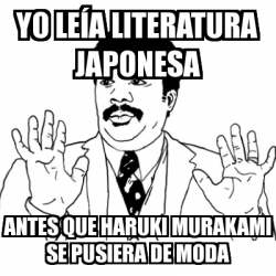 Meme Ay Si - yo leÃ­a literatura japonesa antes que haruki murakami se ...