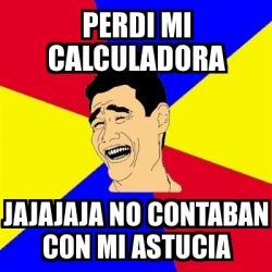 Meme Yao Ming Perdi Mi Calculadora Jajajaja No Contaban Con Mi Astucia