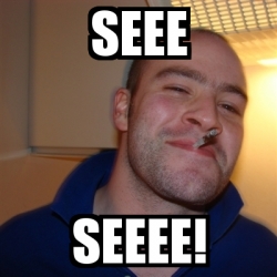 Meme Greg - seee seeee! - 11342723