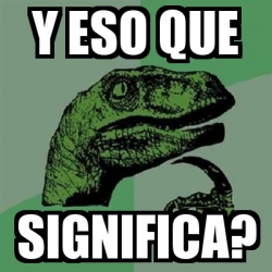 Meme Filosoraptor Y Eso Que Significa