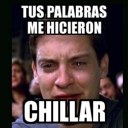 Meme crying peter parker - tus palabras me hicieron chillar - 11603758
