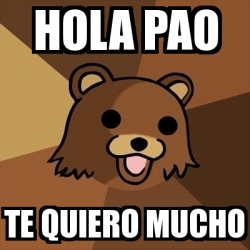 Meme Pedobear - hola pao te quiero mucho - 11621552