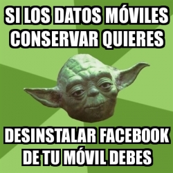 Meme Yoda Si Los Datos M Viles Conservar Quieres Desinstalar Facebook De Tu M Vil Debes