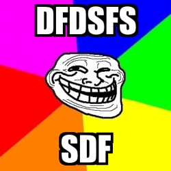 Meme Troll - dfdsfs sdf - 13277693