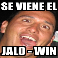 Meme Personalizado Se Viene El Jalo Win