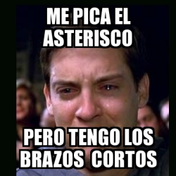 Meme Crying Peter Parker Me Pica El Asterisco Pero Tengo Los Brazos