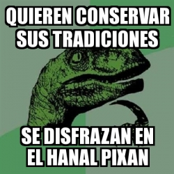 Meme Filosoraptor Quieren Conservar Sus Tradiciones Se Disfrazan En El Hanal Pixan