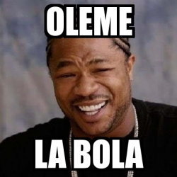 Meme Yo Dawg - oleme la bola - 13969675