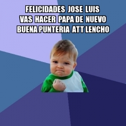 Meme Bebe Exitoso Felicidades Jose Luis Vas Hacer Papa De Nuevo