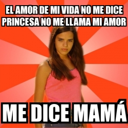 Meme Jealous Girl El Amor De Mi Vida No Me Dice Princesa No Me