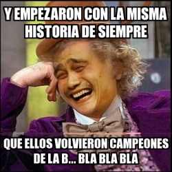 Meme Yao Wonka Y Empezaron Con La Misma Historia De Siempre Que Ellos