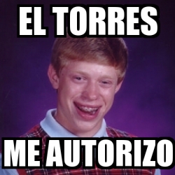 Meme Bad Luck Brian El Torres Me Autorizo