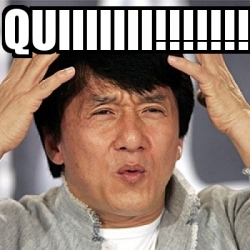 Meme Jackie Chan - QUIIIIIII!!!!!!! - 16428129