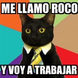 Meme Business Cat - me llamo roco y voy a trabajar - 16702821
