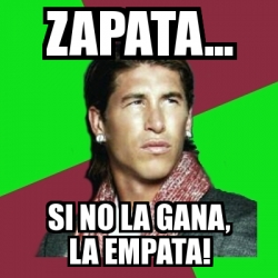 Zapata, si no la gana la empata.