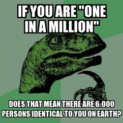 Meme Filosoraptor - If you are "one in a million" does ...