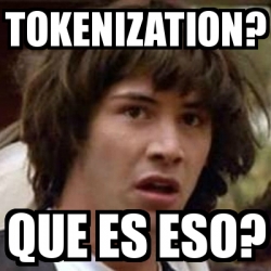 Meme Keanu Reeves - Tokenization? QUE ES ESO? - 16859706