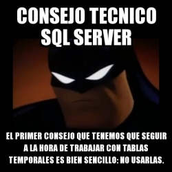 Meme Disapproving Batman Consejo Tecnico Sql Server El Primer Consejo Que Tenemos Que Seguir A