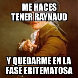 Meme Joseph Ducreux Me Haces Tener Raynaud Y Quedarme En La Fase Eritematosa