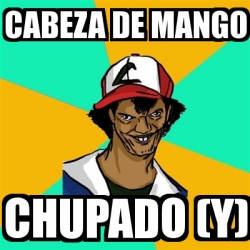 Meme Ash Pedreiro - cabeza de mango chupado (y) - 18713001