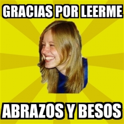 Meme Trologirl - gracias por leerme abrazos y besos - 19130099