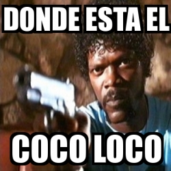 Meme Pulp Fiction - Donde esta el coco loco - 19700794