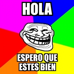 Meme Troll - hola espero que estes bien - 2528007