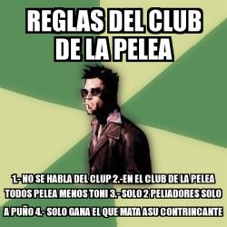 Meme Tyler Durden - Reglas del Club de la Pelea  No se habla del clup   el club de la pelea todos pelea menos toni  solo 2 peliadores solo  a