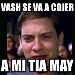 Meme crying peter parker - vash se va a cojer a mi tia may - 2783696
