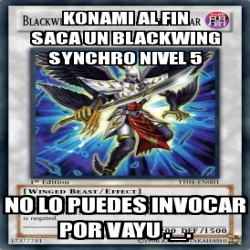 Meme Personalizado Konami Al Fin Saca Un Blackwing Synchro Nivel No