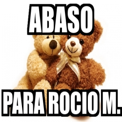Meme Personalizado - abaso para rocio m. - 2927869